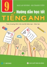 Hướng Dẫn Học Tốt Tiếng Anh Lớp 9 – Theo Chương Trình Mới Của Bộ Giáo Dục Và Đào Tạo