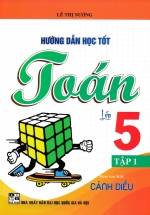 Hướng Dẫn Học Tốt Toán Lớp 5 – Tập 1 (Bám Sát SGK Cánh Diều)