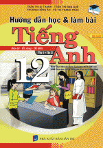 Hướng Dẫn Học Và Làm Bài TIếng Anh 12 ( Tập 1+2)