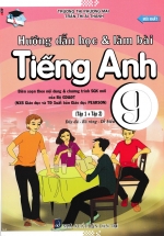 Hướng Dẫn Học Và Làm Bài Tiếng Anh Lớp 9 – Tập 1 + Tập 2 (Biên Soạn Theo Nội Dung Và Chương Trình SGK Mới Của Bộ GD&ĐT)