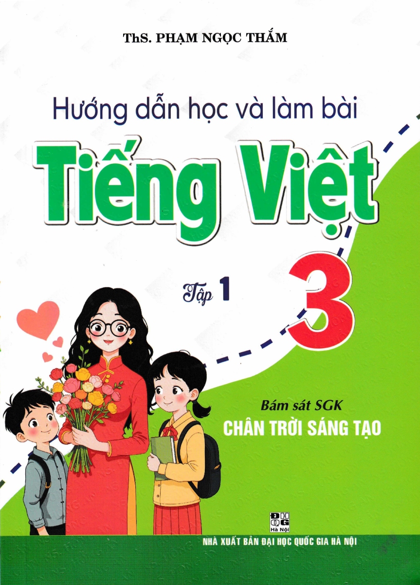 Hướng Dẫn Học Và Làm Bài Tiếng Việt 3 – Tập 1 (Bám Sát SGK Chân Trời Sáng Tạo)