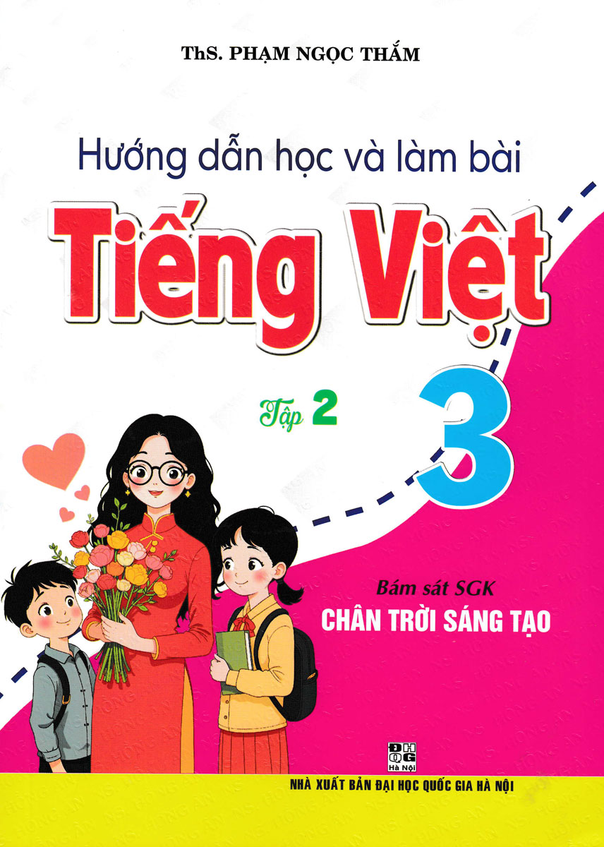 Hướng Dẫn Học Và Làm Bài Tiếng Việt 3 – Tập 2 (Bám Sát SGK Chân Trời Sáng Tạo)