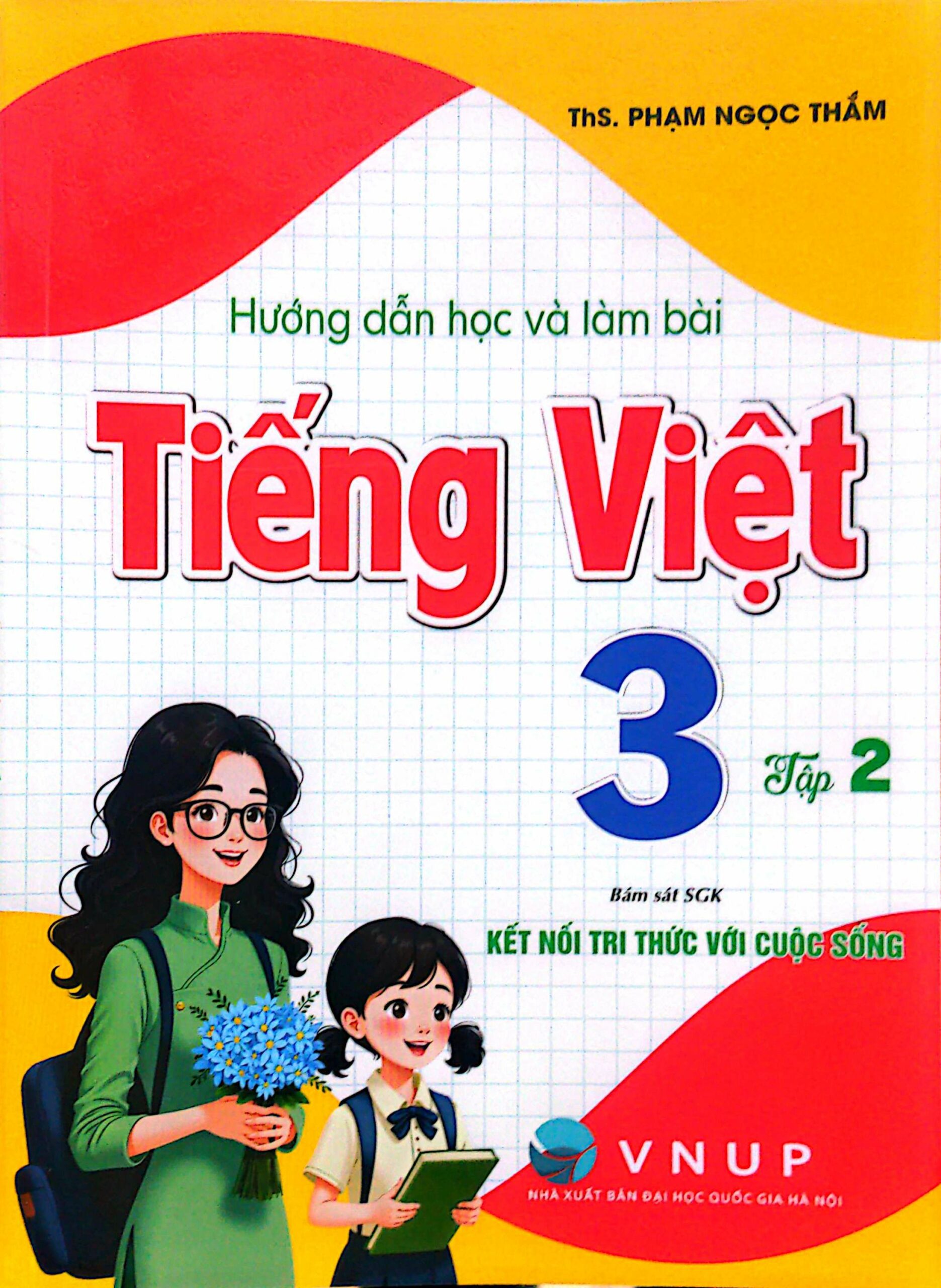 Hướng Dẫn Học Và Làm Bài Tiếng Việt 3 – Tập 2 (Bám Sát SGK Kết Nối Tri Thức Với Cuộc Sống)