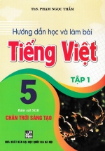 Hướng Dẫn Học Và Làm Bài Tiếng Việt 5 – Tập 1 (Bám Sát SGK Chân Trời Sáng Tạo)