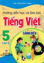 Hướng Dẫn Học Và Làm Bài Tiếng Việt 5 – Tập 2 (Bám Sát SGK Cánh Diều)