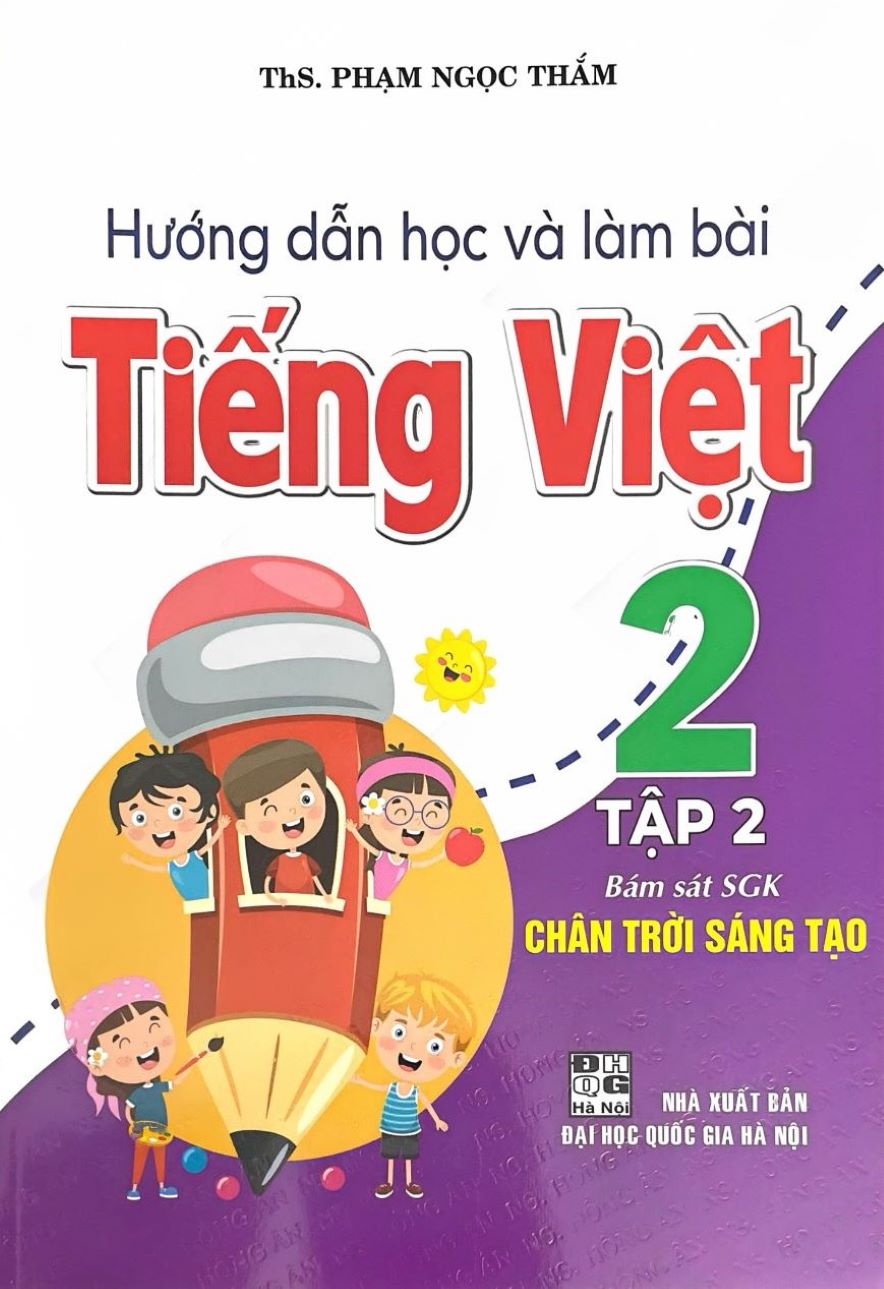 Hướng Dẫn Học Và Làm Bài Tiếng Việt Lớp 2 – Bám Sát SGK: Chân Trời Sáng Tạo Tập 2