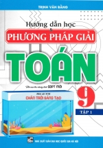Hướng Dẫn Học Và Phương Pháp Giải Toán 9 – Tập 1 (Bám Sát SGK Chân Trời Sáng Tạo)