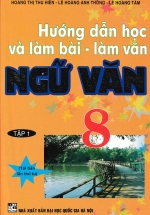 Hướng Dẫn Học Và Làm Bài Làm Văn Ngữ Văn 8 Tập 1