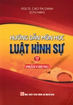 Hướng Dẫn Môn Học Luật Hình Sự  – Tập 1 – Phần Chung (DH)
