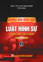 Hướng Dẫn Môn Học Luật Hình Sự – Tập 2 – Phần Các Tội Phạm (DH)