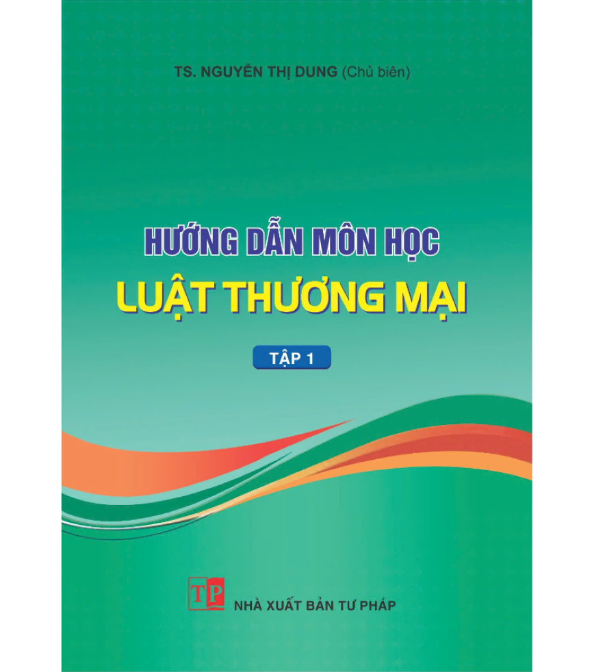 Hướng Dẫn Môn Học Luật Thương Mại Tập 1