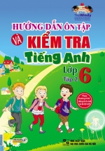 Hướng Dẫn Ôn Tập Và Kiểm Tra Tiếng Anh Lớp 6 – Tập 2 (Kèm CD)