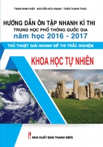 Hướng Dẫn Ôn Tập Nhanh Kì Thi THPT Quốc Gia Năm Học 2016 – 2017 Thủ Thuật Giải Nhanh Đề Thi Trắc Nghiệm Khoa Học Tự Nhiên