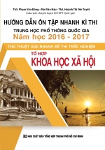 Hướng Dẫn Ôn Tập Nhanh Kì Thi THPT Quốc Gia Năm Học 2016 – 2017 Thủ Thuật Giải Nhanh Đề Thi Trắc Nghiệm Khoa Học Xã Hội