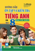 Hướng Dẫn Ôn Tập Và Kiểm Tra Tiếng Anh Lớp 8 Tập 2
