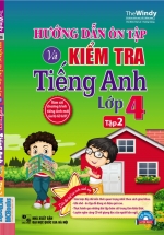 Hướng Dẫn Ôn Tập Và Kiểm Tra Tiếng Anh Lớp 4 Tập 2 (Kèm CD)