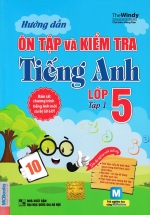 Hướng Dẫn Ôn Tập Và Kiểm Tra Tiếng Anh Lớp 5 Tập 1