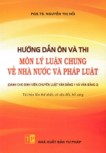Hướng Dẫn Ôn Và Thi Môn Lý Luận Chung Về Nhà Nước Và Pháp Luật (Dành Cho Sinh Viên Chuyên Luật Văn Bằng 1 Và Văn Bằng 2) (DH)
