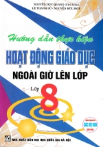 Hướng Dẫn Thực Hiện Hoạt Động Giáo Dục Ngoài Giờ Lên Lớp – Lớp 8 (Dùng Chung Các Bộ SGK Hiện Hành)