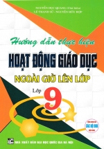 Hướng Dẫn Thực Hiện Hoạt Động Giáo Dục Ngoài Giờ Lên Lớp – Lớp 9 (Dùng Chung Cho Các Bộ SGK Hiện Hành)
