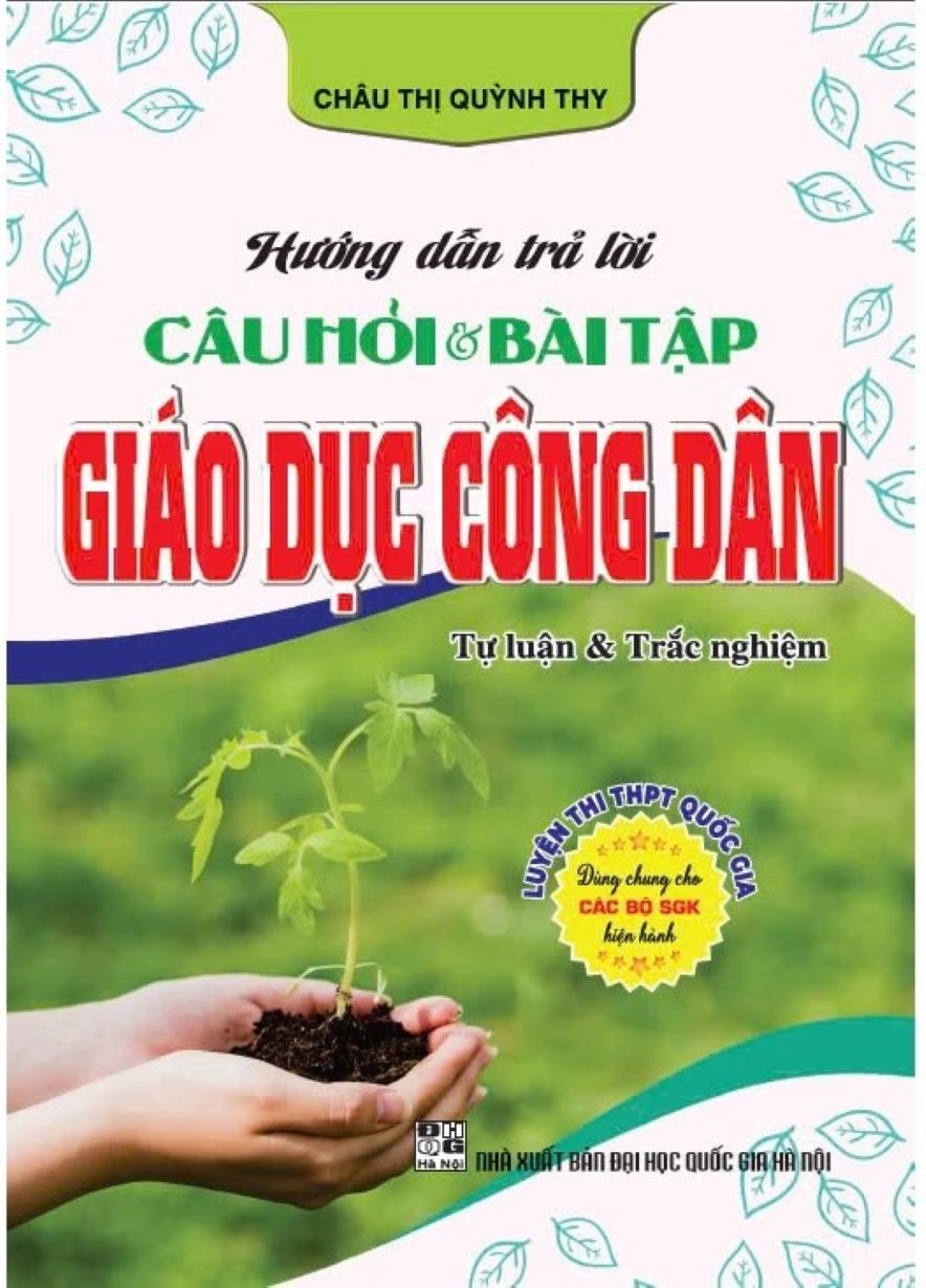 Hướng Dấn Trả Lời Câu Hỏi Và Bài Tập Giáo Dục Công Dân – Luyện Thi THPT Quốc Gia (Tự Luận Và Trắc Nghiệm)