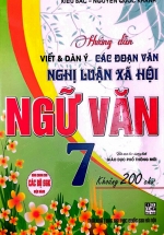 Hướng Dẫn Viết Dàn Ý Các Đoạn Văn Nghị Luận Xã Hội Ngữ Văn Lớp 7 (Dùng Chung Cho Các Bộ SGK Hiện Hành)