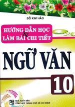 Hướng Dẫn Học Và Làm Bài Chi Tiết Ngữ Văn 10
