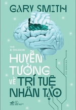 Huyễn Tưởng Về Trí Tuệ Nhân Tạo
