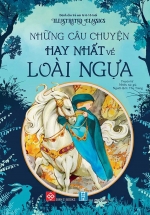 Illustrated Classics – Những Câu Chuyện Hay Nhất Về Loài Ngựa