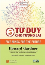 5 Tư Duy Cho Tương Lai – Five Minds For The Future
