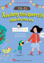 EQ-IQ – Xây Dựng Thói Quên Tốt Đầu Đời Cho Trẻ – Con Không Đi Học Đâu