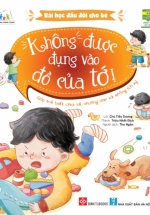 Bài Học Đầu Đời Cho Bé – Không Được Đụng Vào Đồ Của Tớ!