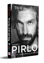 Tôi Tư Duy, Là Tôi Chơi Bóng – Tự Truyện Của Andrea Pirlo