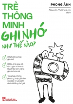 Trẻ Thông Minh Ghi Nhớ Như Thế Nào