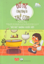 Bố Mẹ Cũng Từng Là Trẻ Con – “Bái Bai” Những Chiếc Bỉm