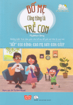 Bố Mẹ Cũng Từng Là Trẻ Con – “Sếp” Gia Đình – Cha Mẹ Hay Con Cái?