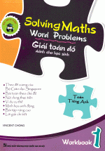 Solving Maths Word Problems – Giải Toán Đố Dành Cho Học Sinh Workbook 1