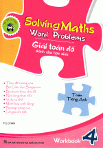 Solving Maths Word Problems – Giải Toán Đố Dành Cho Học Sinh Workbook 4