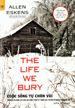 Cuộc Sống Tự Chôn Vùi – The Life We Bury