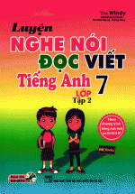 Luyện Nghe Nói Đọc Viết Tiếng Anh Lớp 7 – Tập 2 – Kèm CD