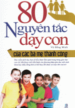 80 Nguyên Tắc Dạy Con Của Các Bà Mẹ Thành Công