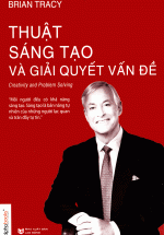 Thuật Sáng Tạo Và Giải Quyết Vấn Đề (Tái Bản)