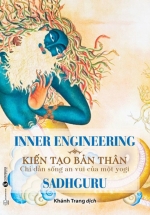Inner Engineering – Kiến Tạo Bản Thân: Chỉ Dẫn Sống An Vui Của Một Yogi