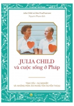 Julia Child Và Cuộc Sống Ở Pháp
