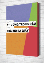 Tranh Treo Tường Đừng Để Ý Tưởng Trong Đầu Hãy Trải Nó Ra Giấy – KDTG24