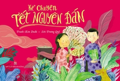 ke-chuyen-tet-nguyen-dan-af7db10b70f84126bada80e32a531a4d ke chuyen tet nguyen dan af7db10b70f84126bada80e32a531a4d - Tuyển Chọn Sách Hay
