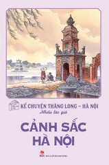 ke-chuyen-thang-long-ha-noi-canh-sac-ha-noi-tb-2025-a4cc65d9ef0a465eb7a70b64c7fe8dc6 ke chuyen thang long ha noi canh sac ha noi tb 2025 a4cc65d9ef0a465eb7a70b64c7fe8dc6 - Tuyển Chọn Sách Hay