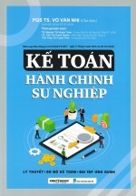 Kế Toán Hành Chính Sự Nghiệp (Lý Thuyết – Sơ Đồ Kế Toán – Bài Tập Ứng Dụng)