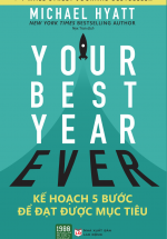 Your Best Year Ever – Kế Hoạch 5 Bước Để Đạt Được Mục Tiêu