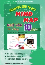 Khám Phá Siêu Tư Duy Mind Map Ngữ Văn Tài Năng 10-Quyển 1